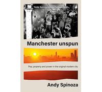 Manchester unspun: How a city got high on music