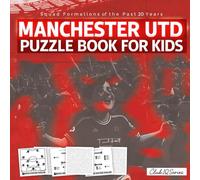 Manchester Utd Puzzle Book For Kids: Squad Formations Of The Past 20 Years