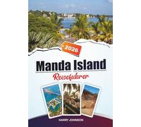 MANDA ISLAND REISEFÜHRER 2026: Entdecken Sie verborgene Schätze, historische Sehenswürdigkeiten, Reisetipps und unvergessliche Urlaubserlebnisse