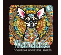 Mandala: 48 Mandalas with Chihuahuas