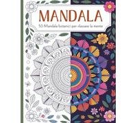 Mandala: 50 Mandala Botanici da Colorare per Rilassare la Mente (Mandala Collection - Armonia da Colorare)