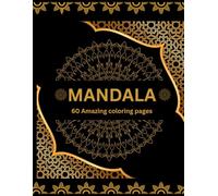 MANDALA 60 AMAZING COLORING PAGE: Relaxing Mandala Designs for Stress Relief & Mindfulness I Fun and Creative Coloring for Adults & Teens