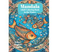 Mandala Adult Coloring Book In the Water: Relax, Explore, Create