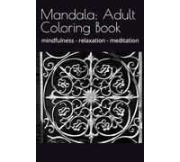 Mandala: Adult Coloring Book: mindfulness - relaxation - meditation