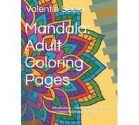 Mandala: Adult Coloring Pages: Mindfulness - Relaxation - Meditation for Stress Relief and Creativity