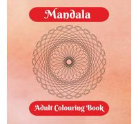 Mandala Adult Colouring Book: For Mindfulness, Relaxing, De-stressing. Adult Colouring, 21 Beautiful Designs, Stress Relief 8.5" x 8.5" Glossy Cover 42 Pages Ideal Gift For Friend of Family