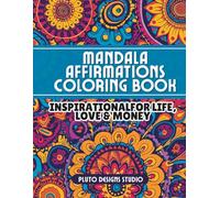 Mandala Affirmation Coloring Book: Gratitude Journal for Manifesting Intentions For Love, Money & Life