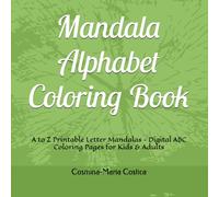 Mandala Alphabet Coloring Book PDF: A to Z Printable Letter Mandalas - Digital ABC Coloring Pages for Kids & Adults