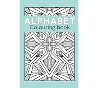 Mandala Alphabet Colouring Book: Relax, Create, and Unwind with Every Letter