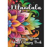 Mandala Amazing Patterns Adult Coloring Book: Beautiful and Relaxing Mandalas for Stress Relief and Relaxation, One Sided Design, Round Floral Mandalas