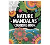 Mandala and Nature Coloring Book: 100 Relaxing Designs for Stress Relief: A beautiful collection of forest, floral, and animal mandalas for mindfulness and creativity.