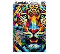 Mandala animal 100: livre coloriage adulte