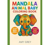Mandala Animal Babies: Tiny Tails & Tranquil Trails: Mandala Creatures to Soothe the Soul
