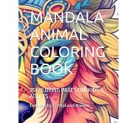 MANDALA ANIMAL COLORING BOOK: 25 COLORING PAGES FOR KIDS & ADULTS