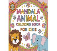Mandala Animal Coloring Book for Kids: Fun, Creative, and Relaxing Animal Coloring Pages for Kids Aged 4-8!