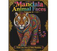 Mandala Animal Faces: Vol 4: Wild Cats Face and Body Mandalas