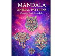 Mandala Animal Patterns: Intricate Mandala Animal Designs for Relaxation, Focus, and Creative Calm For Adults