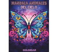 Mandala Animales del Cielo: Libro de Colorear de Animales Voladores para Todas las Edades: Descubre Más de 30 Aves, Insectos y Criaturas Míticas en ... de Libros para Colorear del Reino Animal)