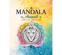 Mandala Animali - Libro da Colorare per Adulti: 89 Disegni da Colorare per Adulti | Animali Selvaggi, Marini, Esotici e Fantastici per Relax, ... e Creatività (Mandala per il benessere)