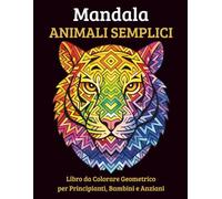 Mandala Animali Semplici: 40 Disegni Geometrici Facili da Colorare per Bambini, Principianti e Anziani - Formato Grande (EnjoyArts - Mandala Coloring Collection)
