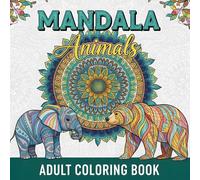 Mandala Animals: A Relaxing Adult Coloring Book Featuring 41 Animal Mandala Designs with a Mix of Simple and Complex Artwork