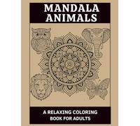 Mandala Animals: A Relaxing Coloring Book for Adults