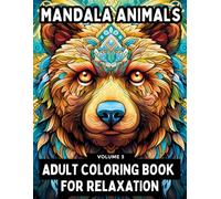 Mandala Animals: Adult Coloring Book for Relaxation, Anxiety, Mindfulness, and Stress Relief (Volume 3)