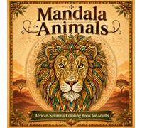 Mandala Animals: African Savanna Coloring Book for Adults
