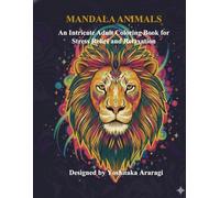 MANDALA ANIMALS: An Intricate Adult Coloring Book for Stress Relief and Relaxation (Adult Mandala Coloring Book Series)