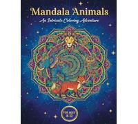 Mandala Animals: An Intricate Coloring Adventure: 50 Detailed Animal Mandala Designs for Tweens, Teens & Creative Kids Ages 8-12