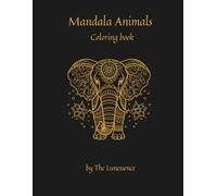 Mandala Animals Coloring Book: 30 Unique Designs for Relaxation, Focus & Mindfulness