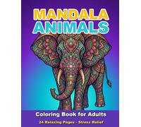 Mandala Animals Coloring Book for Adults: 24 Relaxing Animal Designs for Stress Relief and Mindfulness