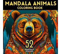 Mandala Animals: Coloring Book for all ages. Unwind and relax with this 52 stunning easy mandala animal designs. Mindfull coloring fun to inspire ... and focus. Stress relief adn relaxation.