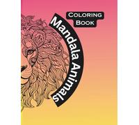 Mandala Animals Designs: for Adults Relaxation and Teens Stress Relief, Mindfulness Mandalas and Animal Patterns for Anxiety Relief