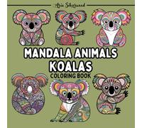 Mandala Animals - Koalas: A Unique Mandala Coloring Book for Kids and Adults (Mandala Animals Coloring Books)