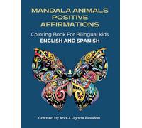 Mandala Animals Positive Affirmations: Coloring Book For Bilingual kids English And Spanish