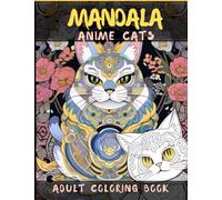 Mandala Anime Cats Coloring Book:: A Relaxing Adult Coloring Book featuring Feline Friends
