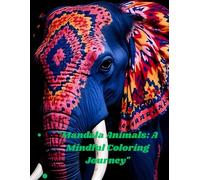 Mandala animls.A maindful colouring Journey: (Relaxing or Artistic)Mandala animls.A maindful colouring Journey.Tranquility .SerenityHarmony.fun.colour all in one this book