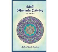Mandala Anti-Stress Coloring Book for Adults: 50 Unique and Detailed Designs for Relaxation, Meditation, and Anxiety Relief