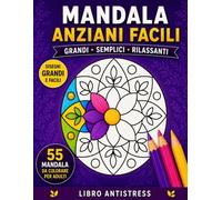 Mandala Anziani Facili: 55 Mandala Grandi da Colorare | Linee Spesse | Disegni Semplici e Rilassanti