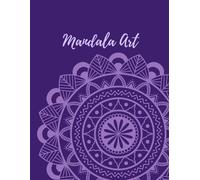 mandala Art: A Collection of Stress-Relieving Mandala Patterns for Relaxation and Creativity