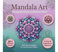 Mandala Art: A Mindful Therapeutic Colouring Book for Adults
