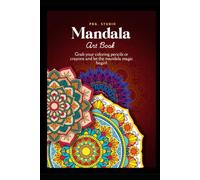 Mandala Art Book for Kids Ages 6-10: Creative and Fun Mandala Designs for Children to Color | Easy-to-Follow Patterns to Encourage Creativity, Focus and Artistic Expression