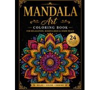 Mandala Art Coloring Book: 24 Beautiful Mandala Designs for Stress Relief, Relaxation, Mindfulness, Meditation & Creative Coloring for Adults