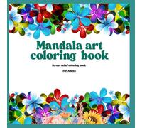 Mandala Art Coloring Book for Adults: 50 Beautiful Mandala Designs for Stress Relief, Relaxation, Mindfulness & Creative Expression: Large Print Easy ... with 31 Designs | Flowers, Mandalas & Nature