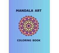 MANDALA ART COLORING BOOK: Mandala Coloring Book for Kids Ages 8-12, Teens & Adults | Stress Relief and Relaxation