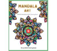 Mandala Art : Coloring Books for Adults with Tear Out Sheets (Adult Colouring Book): Beautiful Mandala Designs for Relaxation, Stress Relief, Mindfulness & Creative Coloring
