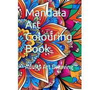 Mandala Art Colouring Book: Adults Art Drawing