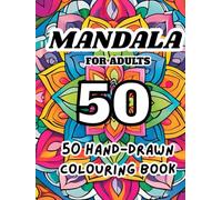 Mandala Art Colouring Book for Adults: 50 Handcrafted Designs to Inspire Calm, Focus, and Creativity
