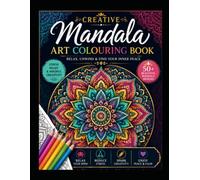 MANDALA ART CREATIVE COLOURING BOOK FOR RELAXING MIND: MANDALA ART COLOURING FOR RELAXATION AND CALMNESS IN MIND